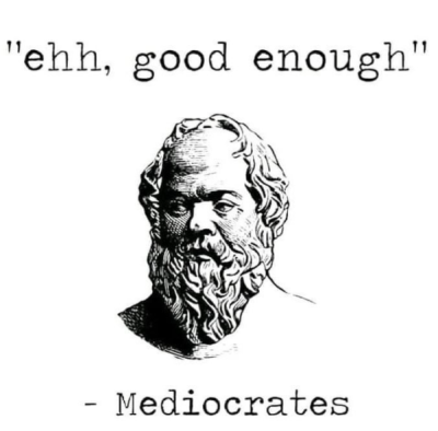 mediocrates quote